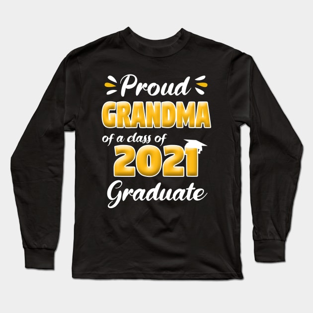 Proud Grandma of a Class of 2021 Graduate Senior Long Sleeve T-Shirt by Trendy_Designs